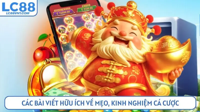 Các bài viết hữu ích về mẹo, kinh nghiệm cá cược