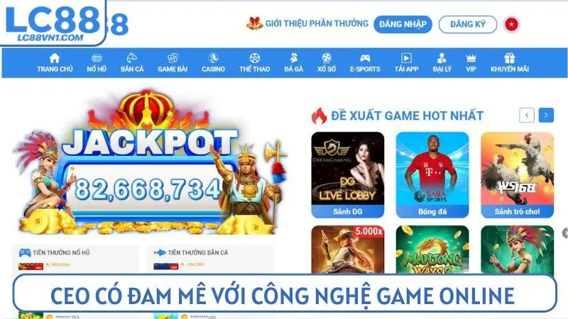 CEO có niềm đam mê với công nghệ game online