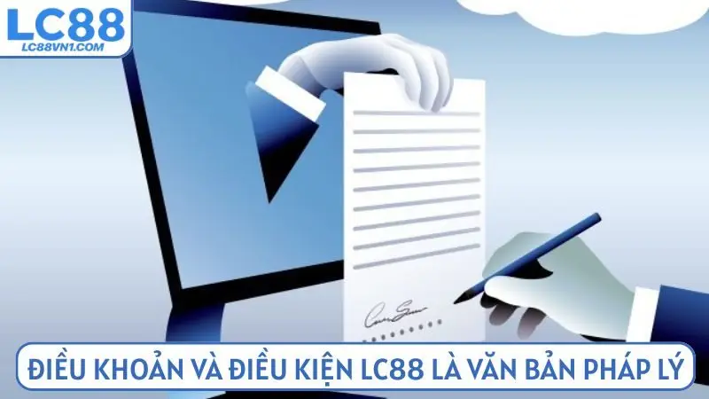 Điều khoản và điều kiện LC88 là văn bản pháp lý quan trọng