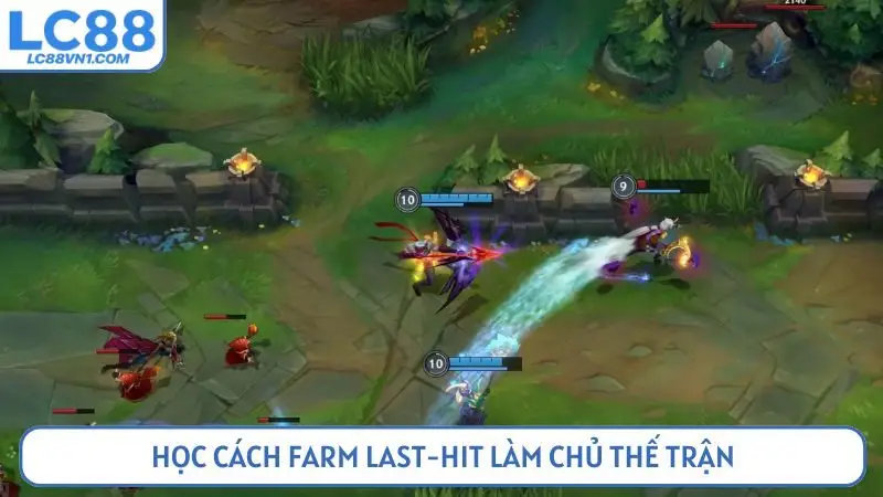 Học cách farm last-hit làm chủ thế trận