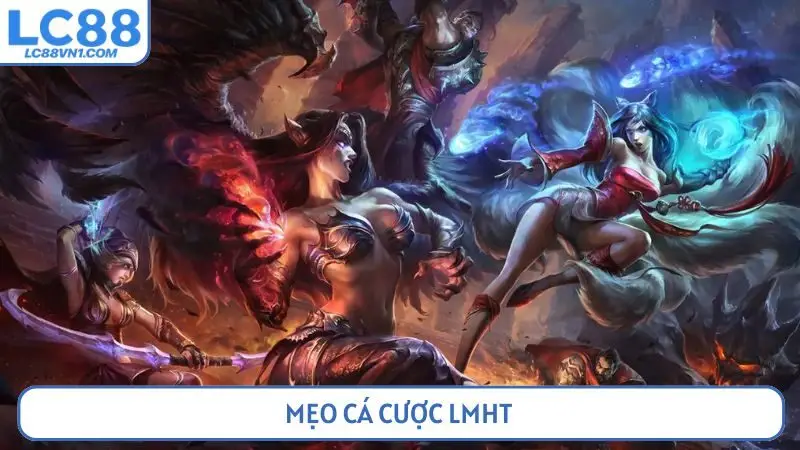 mẹo cá cược LMHT