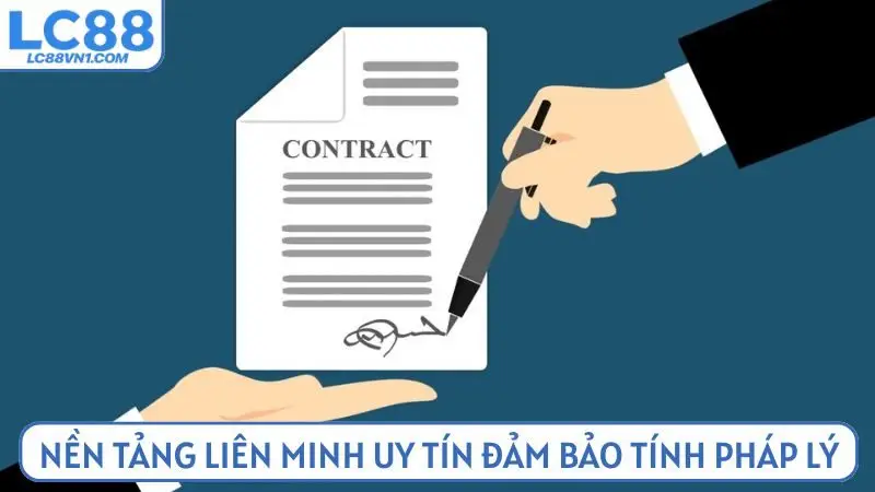 Nền tảng liên minh uy tín đảm bảo tính pháp lý cho LC88