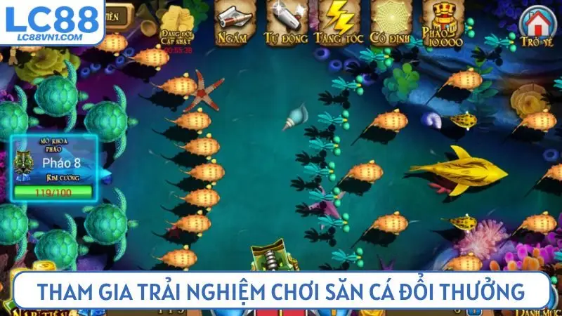 Tham gia trải nghiệm chơi săn cá đổi thưởng tại nhà cái LC88