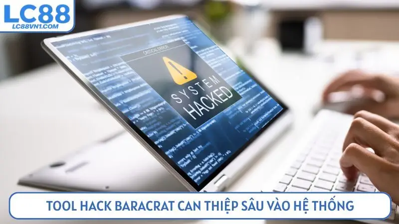 Tool hack baracrat can thiệp sâu vào hệ thống