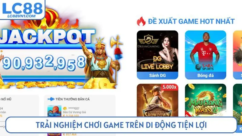 Trải nghiệm chơi game trên di động tiện lợi
